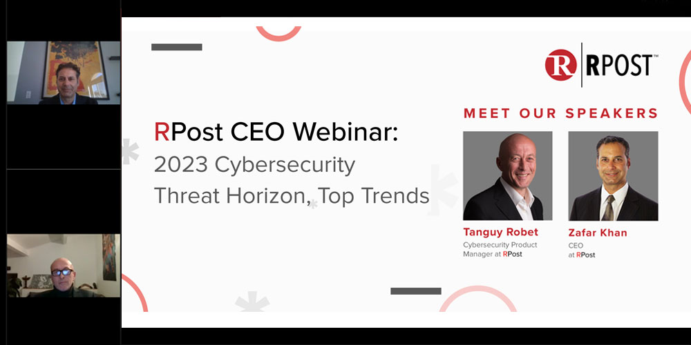 RPost CEO Webinar: 2023 Cybersecurity Threat Horizon, Top Trends